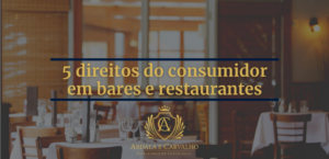 Leia mais sobre o artigo 5 DIREITOS DO CONSUMIDOR, EM BARES E RESTAURANTES, QUE VOCÊ TEM E PROVAVELMENTE NÃO SABE