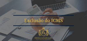 Leia mais sobre o artigo EXCLUSÃO DO ICMS DA BASE DE CÁLCULO DO PIS/COFINS