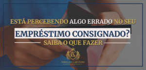 Leia mais sobre o artigo ESTÁ PERCEBENDO ALGO ERRADO NO SEU EMPRÉSTIMO CONSIGNADO? SAIBA O QUE FAZER