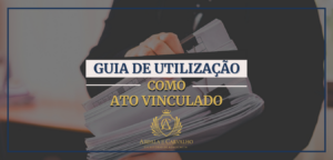 Leia mais sobre o artigo GUIA DE UTILIZAÇÃO COMO ATO VINCULAD0