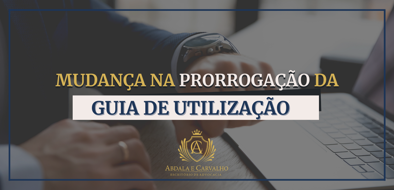 Leia mais sobre o artigo MUDANÇA NA PRORROGAÇÃO DA GUIA DE UTILIZAÇÃO