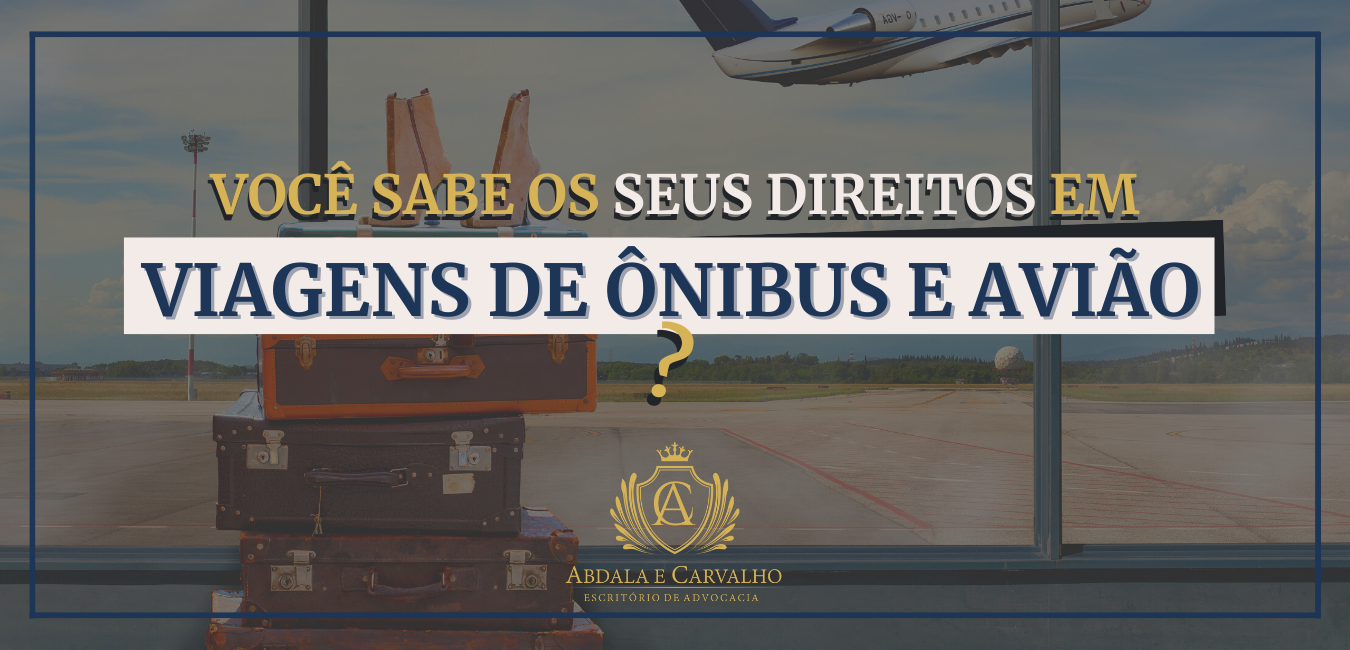 Leia mais sobre o artigo VOCÊ SABE OS SEUS DIREITOS EM VIAGENS DE ÔNIBUS E AVIÃO?